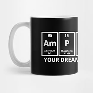 Amplify Your Dreams Periodically Mug